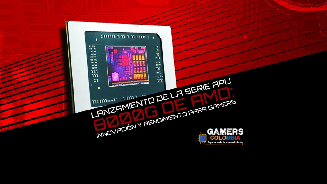 Lanzamiento de la Serie APU 8000G de AMD: Innovación y Rendimiento para Gamers