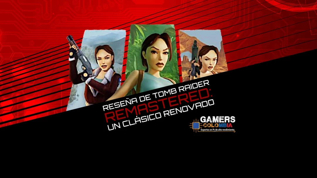 Reseña de Tomb Raider Remastered: Un Clásico Renovado